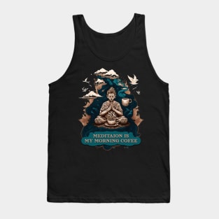 Meditation is my morning coffee Tank Top